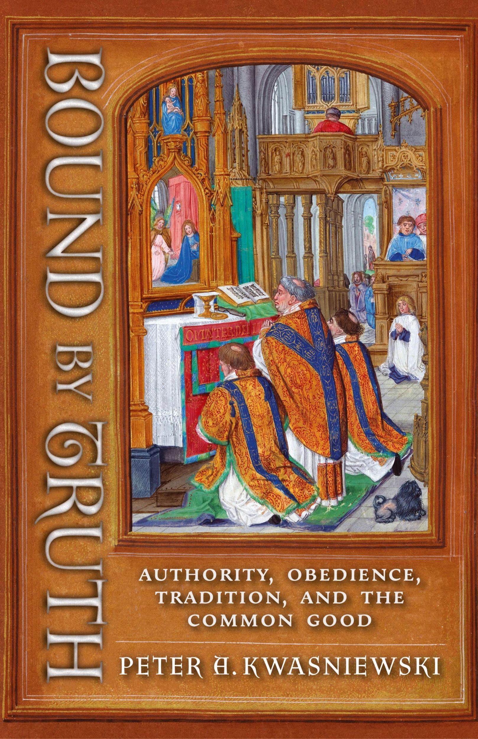 Cover: 9781621389637 | Bound by Truth | Authority, Obedience, Tradition, and the Common Good