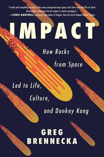 Cover: 9780063078925 | Impact | How Rocks from Space Led to Life, Culture, and Donkey Kong