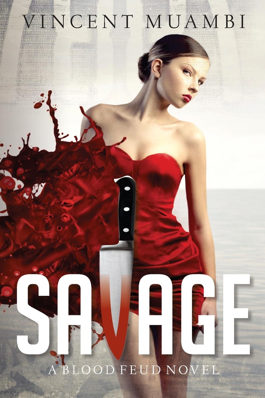 Cover: 9780991944293 | SAVAGE | A Blood Feud Novel | Vincent Muambi | Taschenbuch | Englisch