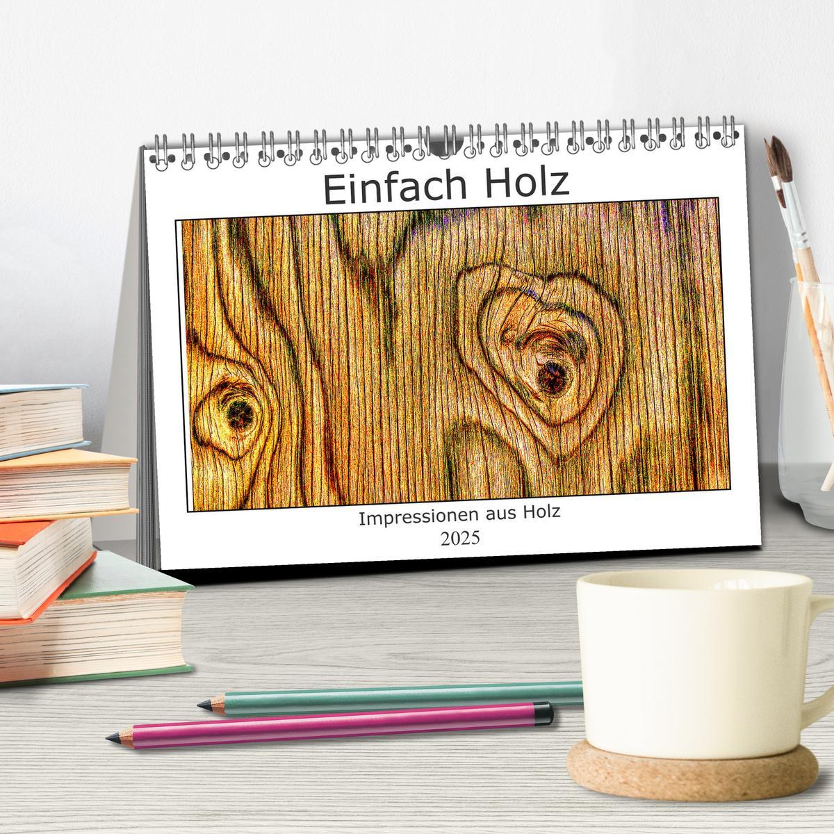 Bild: 9783435032372 | Einfach Holz (Tischkalender 2025 DIN A5 quer), CALVENDO Monatskalender