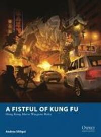 Cover: 9781782006381 | Sfiligoi, A: A Fistful of Kung Fu | Hong Kong Movie Wargame Rules