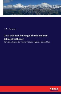 Cover: 9783743318328 | Das Schächten im Vergleich mit anderen Schlachtmethoden | J. A. Dembo