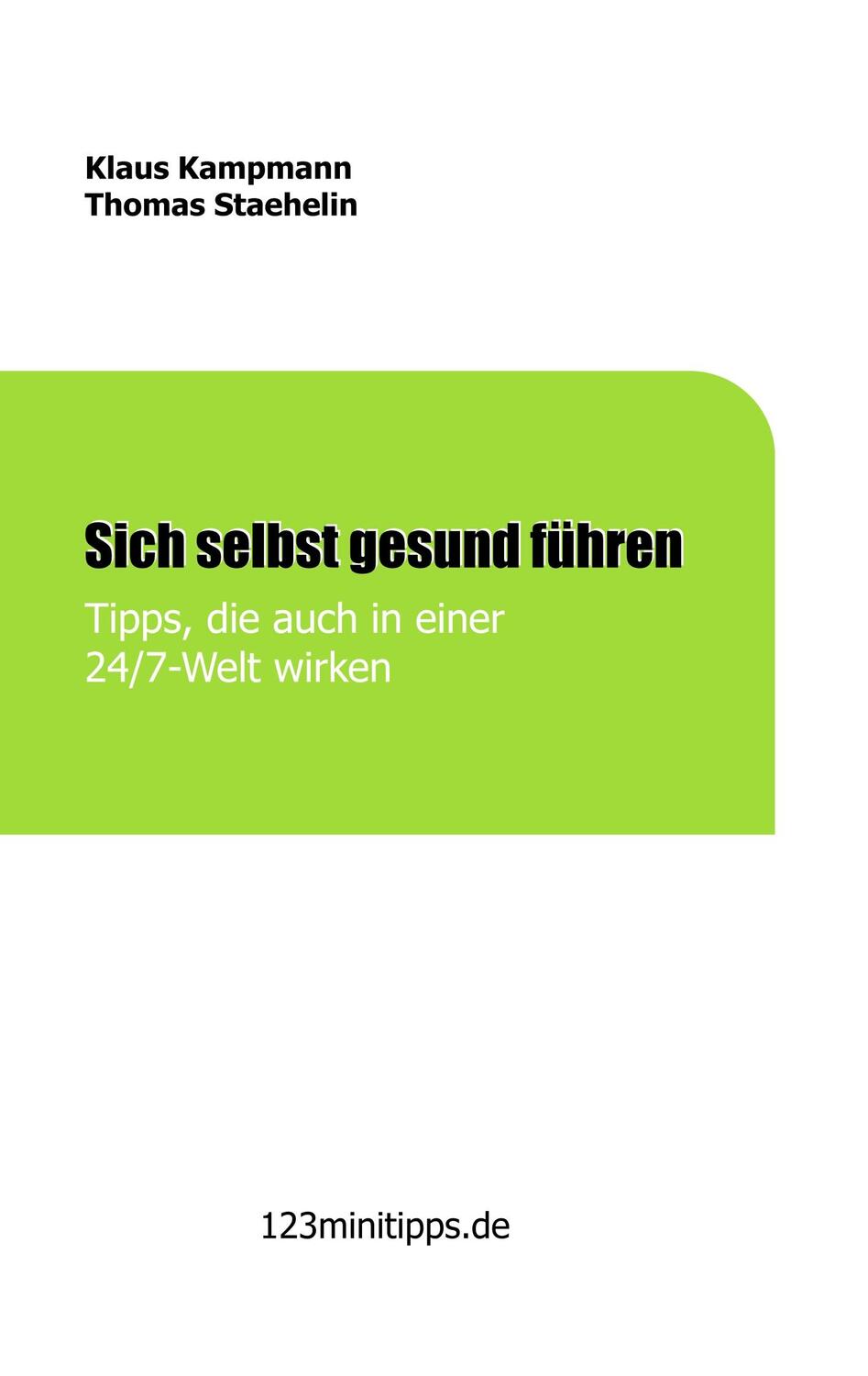 Cover: 9783743901346 | Sich selbst gesund führen | Tipps, die auch in einer 24/7 Welt wirken