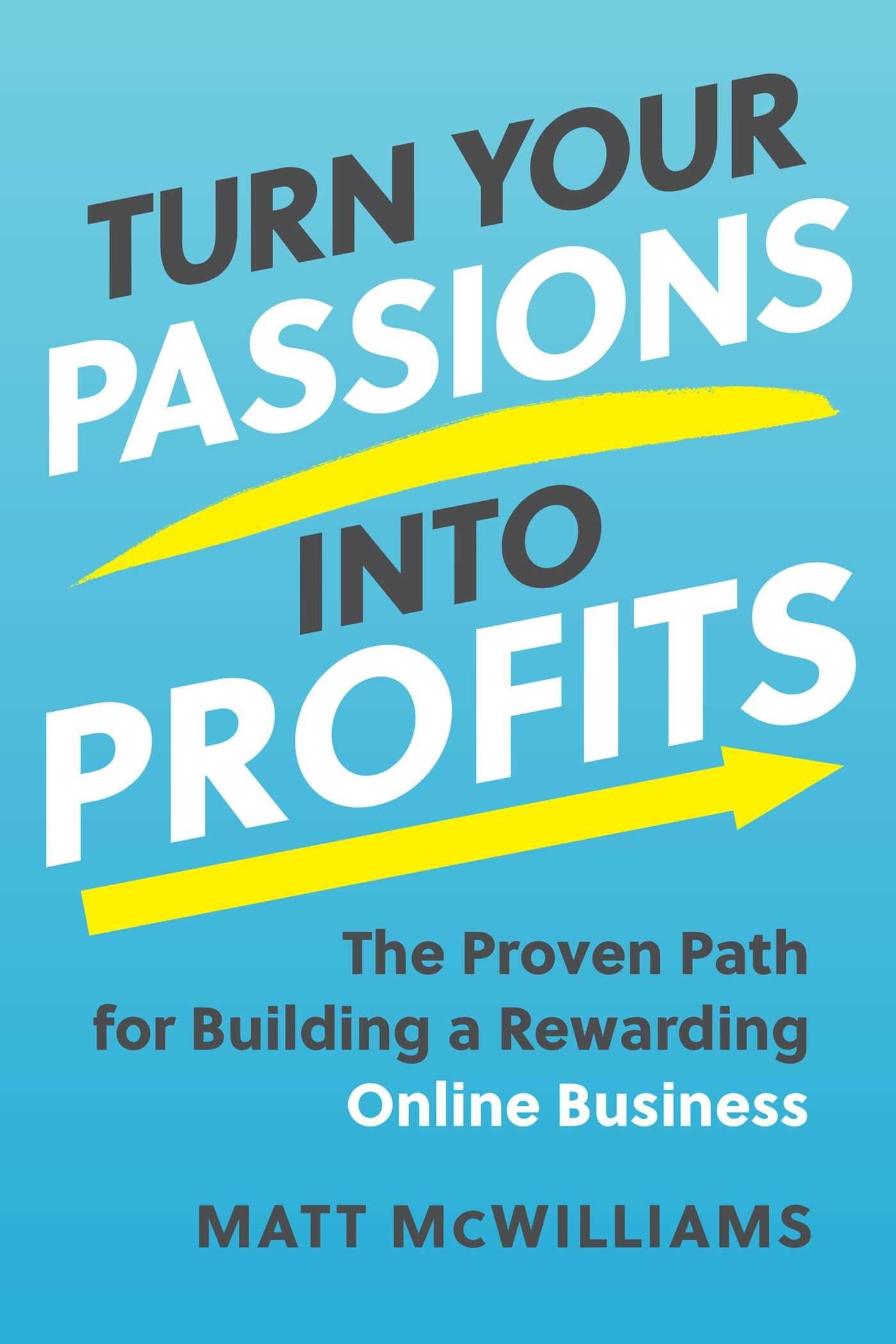 Cover: 9781637742242 | Turn Your Passions Into Profits | Matt McWilliams | Buch | Gebunden