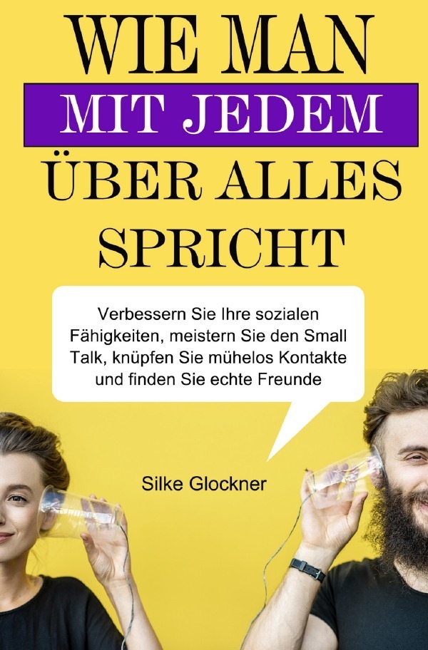 Cover: 9783754163290 | Wie man mit jedem über alles spricht | Silke Glockner | Taschenbuch