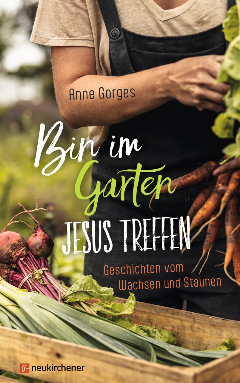 Cover: 9783761570142 | Bin im Garten - Jesus treffen | Geschichten vom Wachsen und Staunen