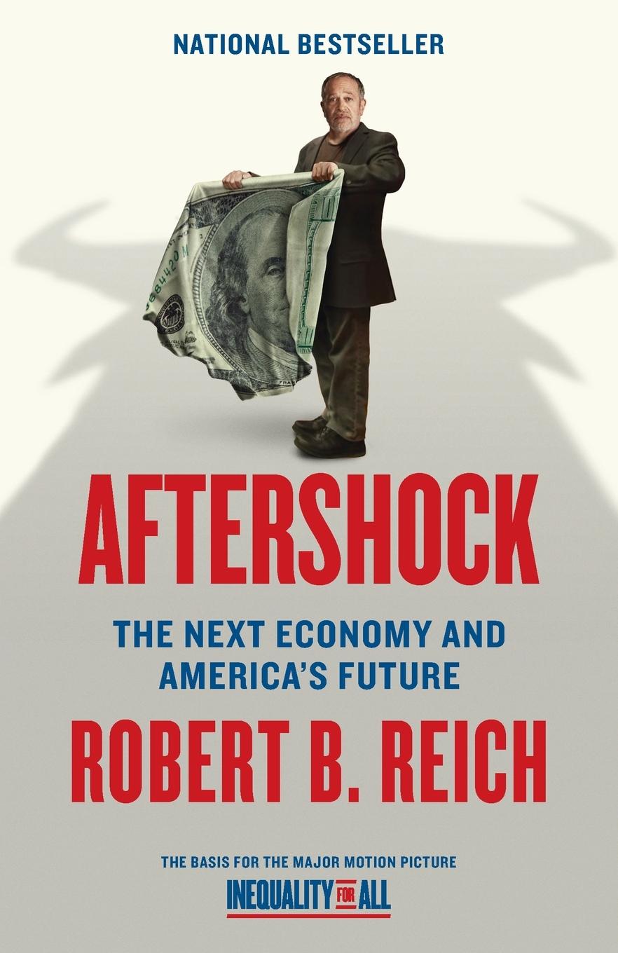 Cover: 9780345807229 | Aftershock(Inequality for All--Movie Tie-in Edition) | Robert B. Reich