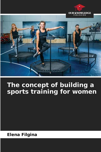 Cover: 9786205259511 | The concept of building a sports training for women | Elena Filgina