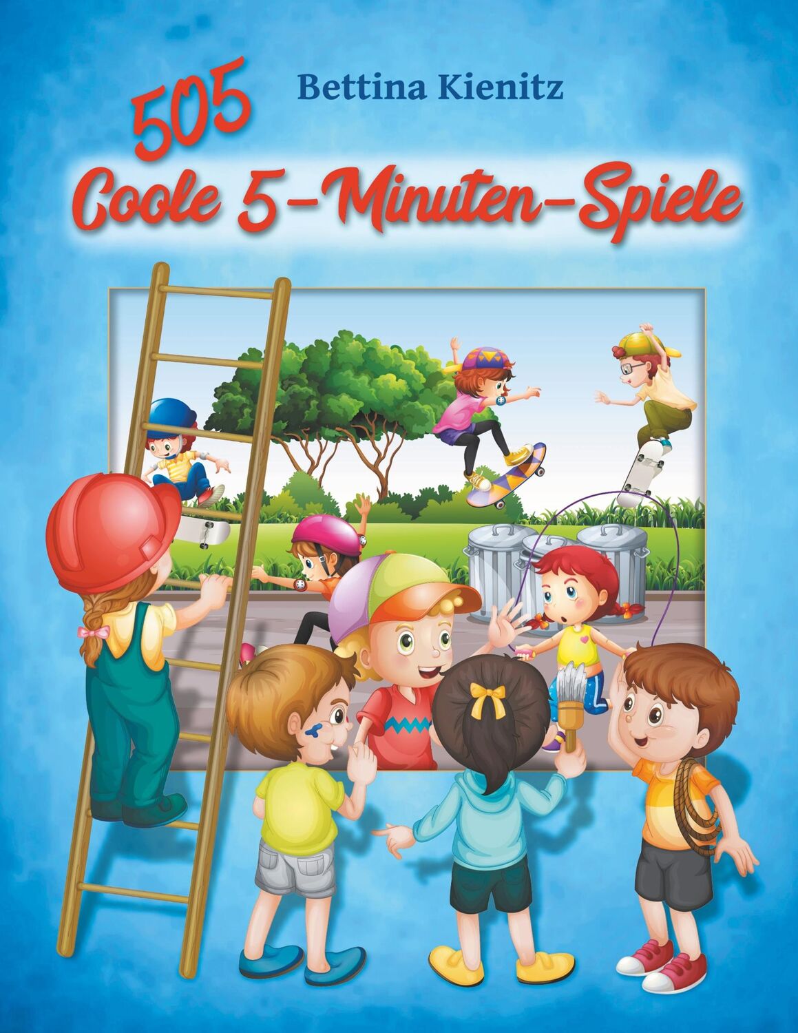 Cover: 9783741265440 | 505 Coole 5-Minuten-Spiele | Bettina Kienitz | Taschenbuch | Paperback