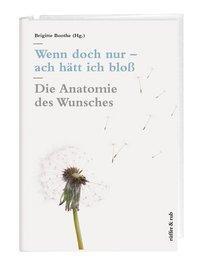 Cover: 9783907625637 | Wenn doch nur - ach hätt ich bloß | Die Anatomie des Wunsches | Boothe