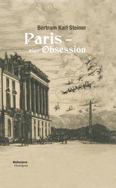 Cover: 9783708609195 | Paris - eine Obsession | Roman | Bertram K. Steiner | Buch | Deutsch