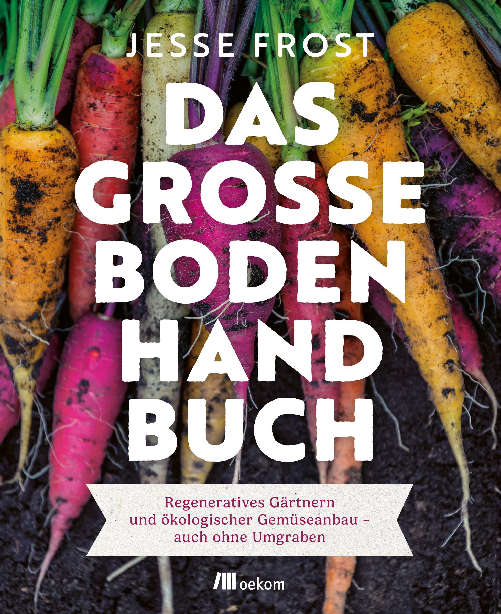 Cover: 9783987261374 | Das große Boden-Handbuch | Jesse Frost | Buch | 256 S. | Deutsch