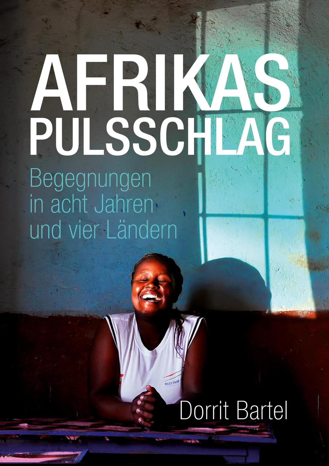 Cover: 9783964033666 | Afrikas Pulsschlag | Dorrit Bartel | Taschenbuch | Paperback | 140 S.