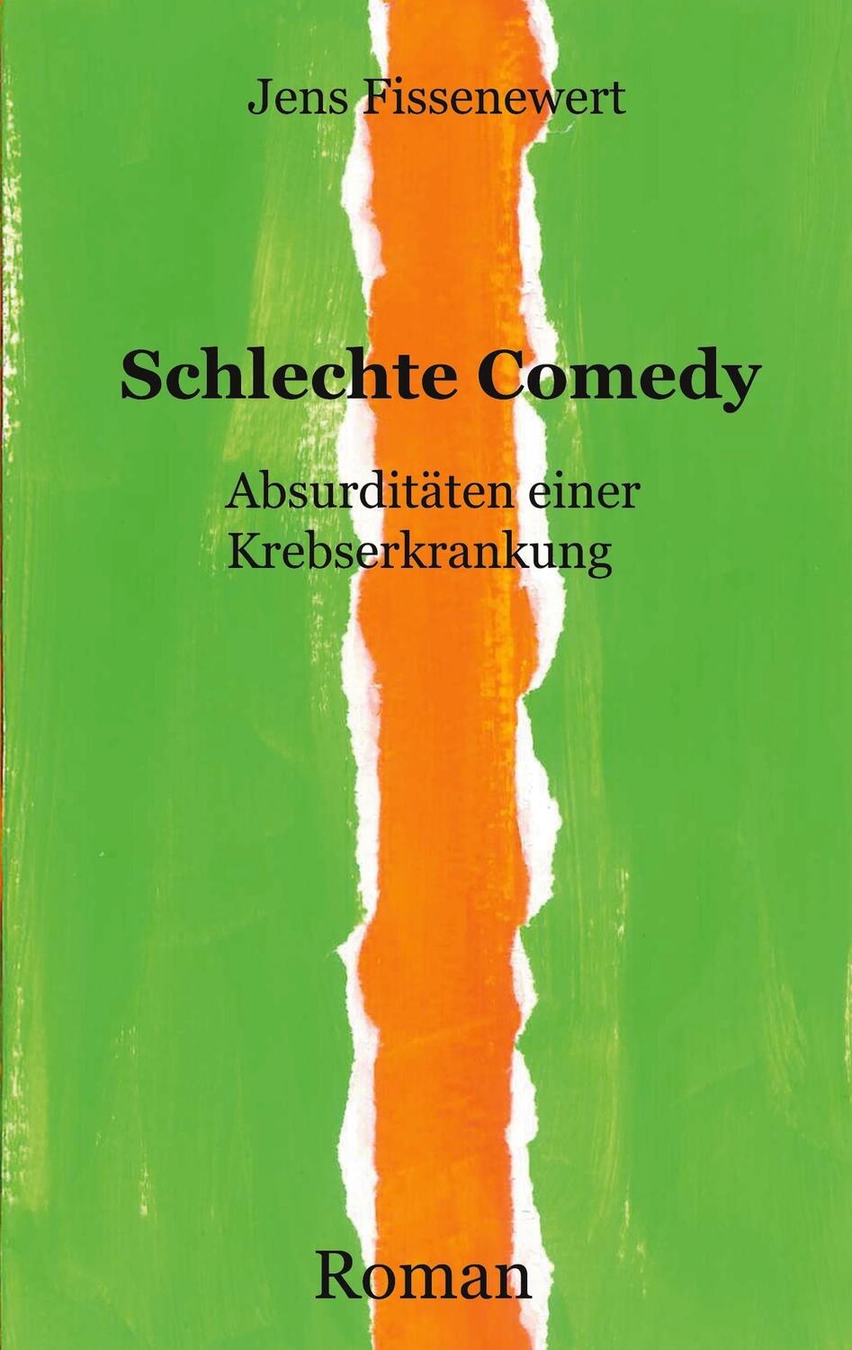 Cover: 9783752660876 | Schlechte Comedy | Absurditäten einer Krebserkrankung | Fissenewert