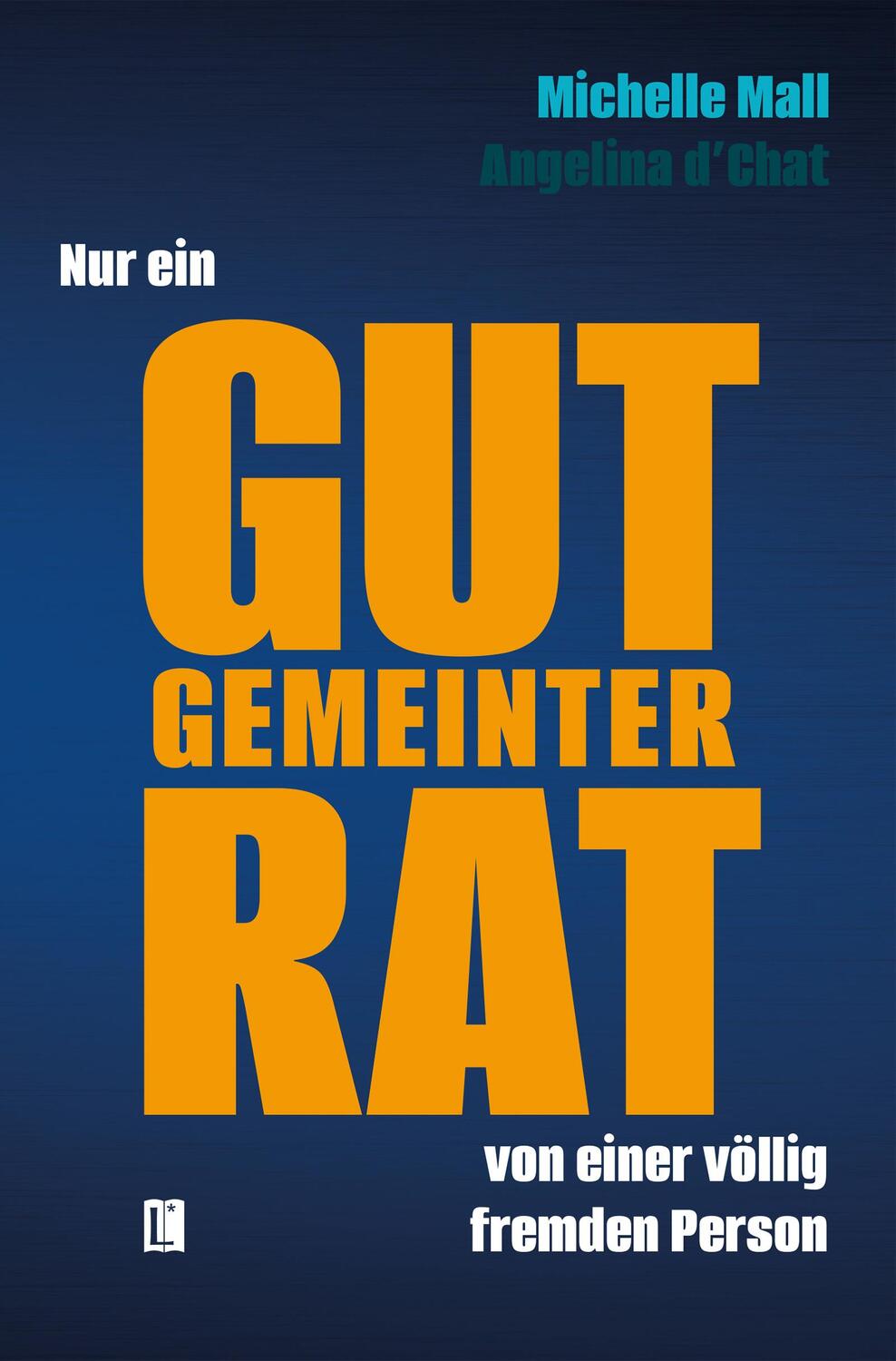 Cover: 9783831623921 | Nur ein gut gemeinter Rat von einer völlig fremden Person | Mall