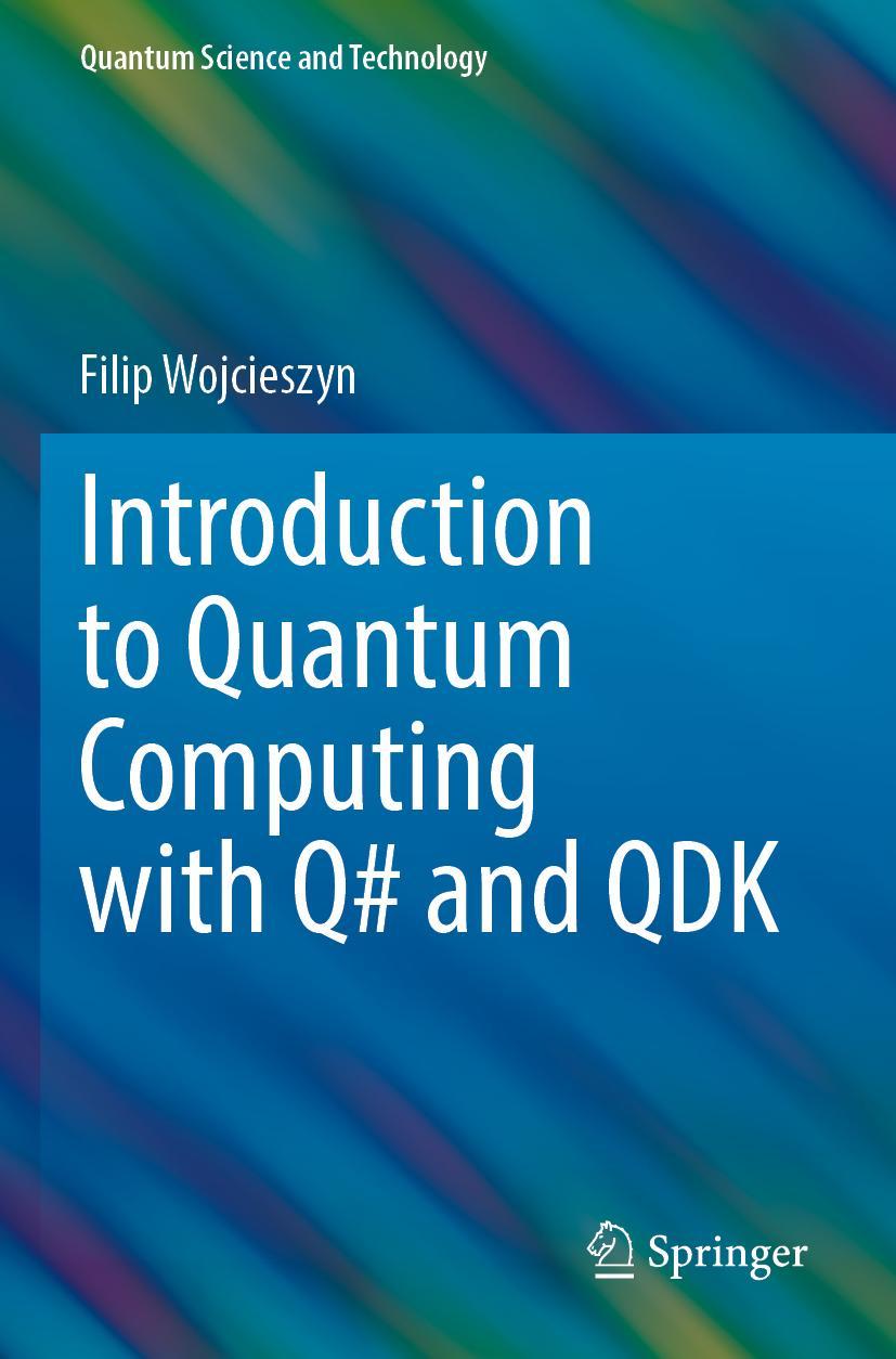 Cover: 9783030993818 | Introduction to Quantum Computing with Q# and QDK | Filip Wojcieszyn