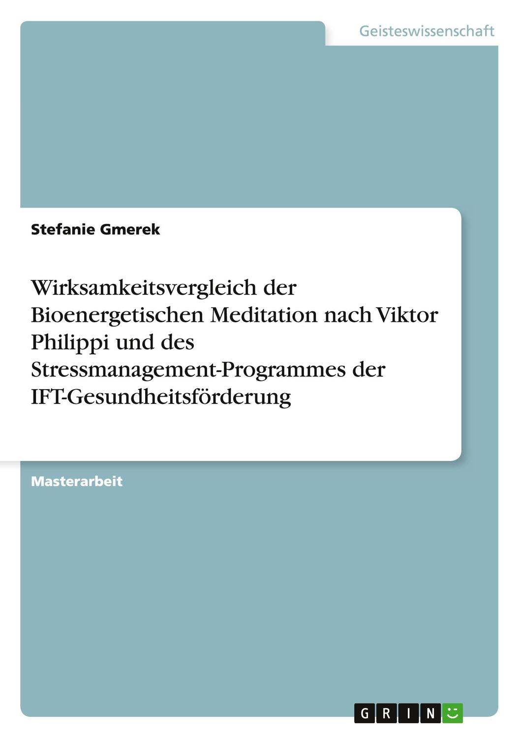 Cover: 9783668005518 | Wirksamkeitsvergleich der Bioenergetischen Meditation nach Viktor...