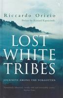 Cover: 9780099289463 | Lost White Tribes | Journeys Among the Forgotten | Riccardo Orizio