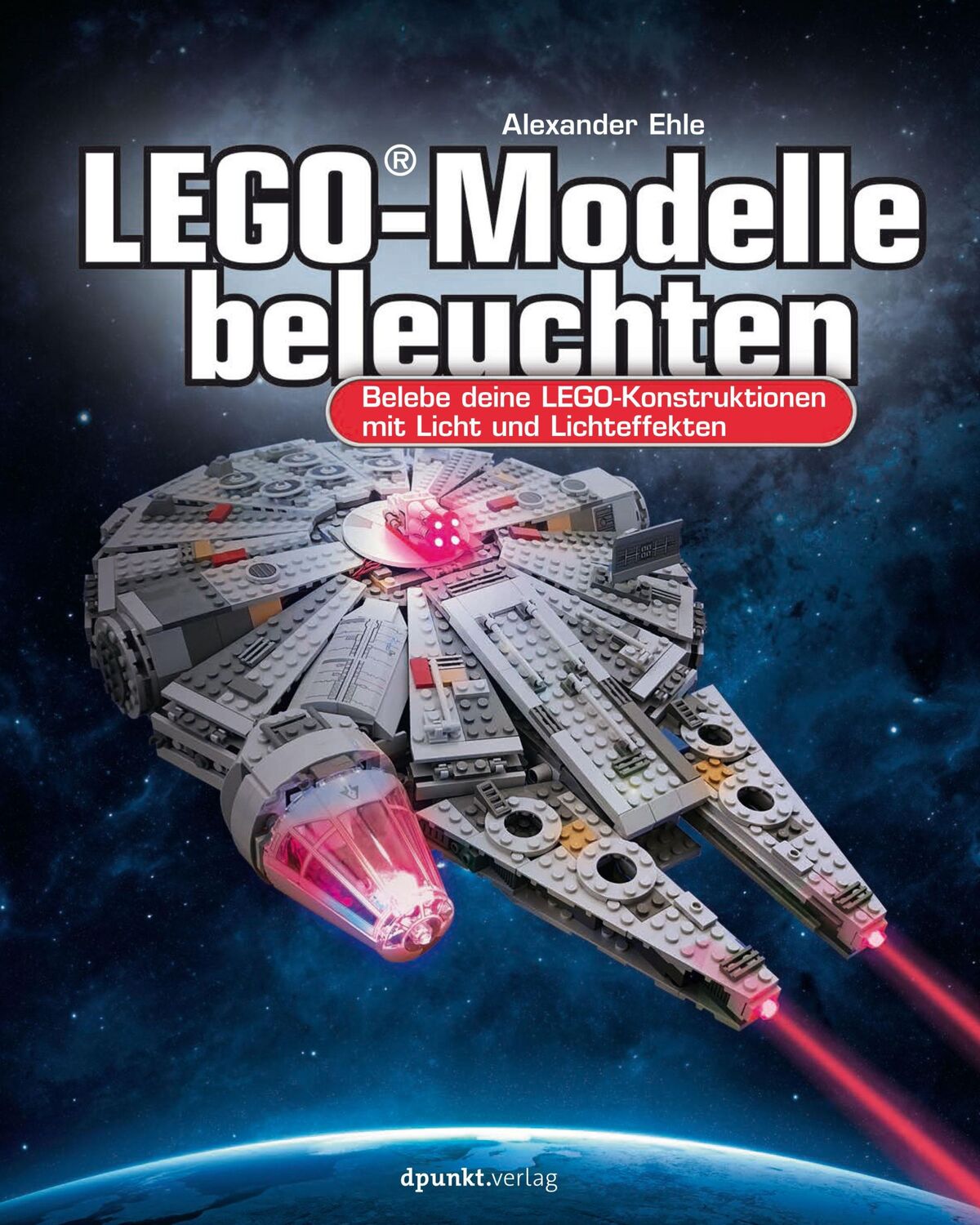 Cover: 9783864906879 | LEGO®-Modelle beleuchten | Alexander Ehle | Taschenbuch | XIV | 2019