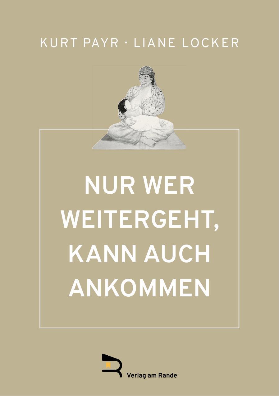 Cover: 9783903190535 | NUR WER WEITERGEHT, KANN AUCH ANKOMMEN | Kurt Payr (u. a.) | Buch