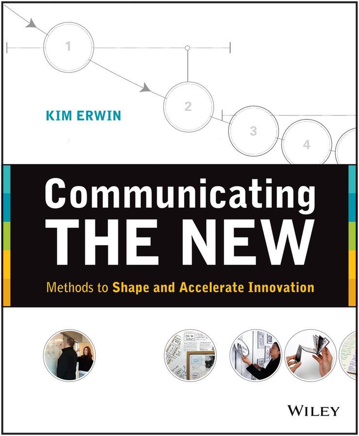 Cover: 9781118394175 | Communicating the New | Methods to Shape and Accelerate Innovation