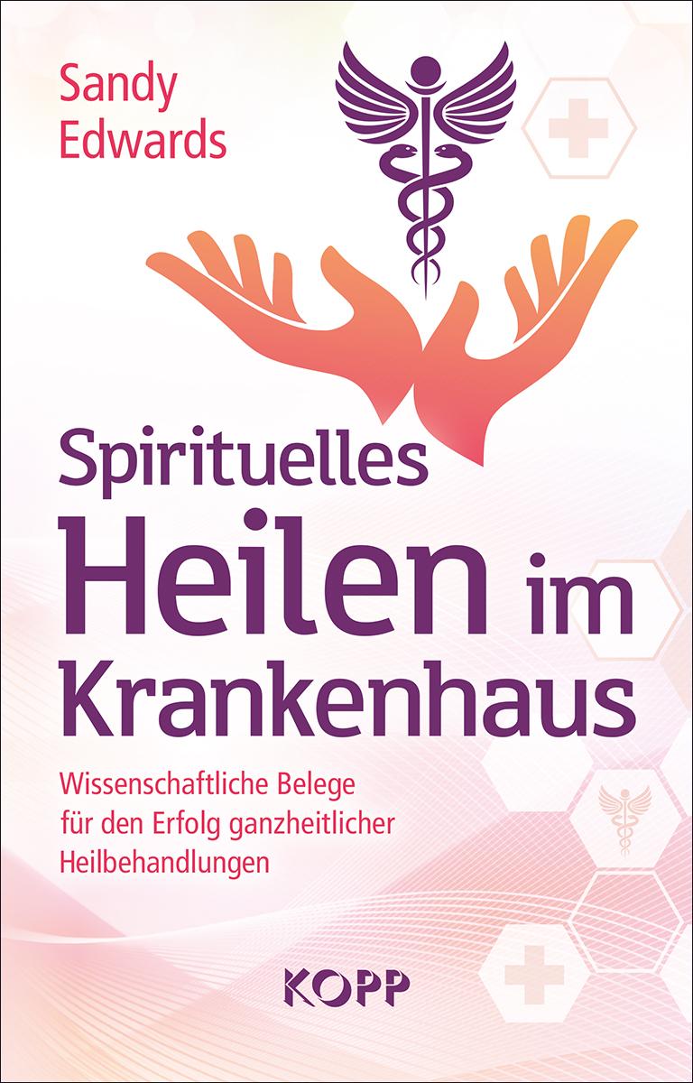 Cover: 9783864457067 | Spirituelles Heilen im Krankenhaus | Sandy Edwards | Buch | 384 S.