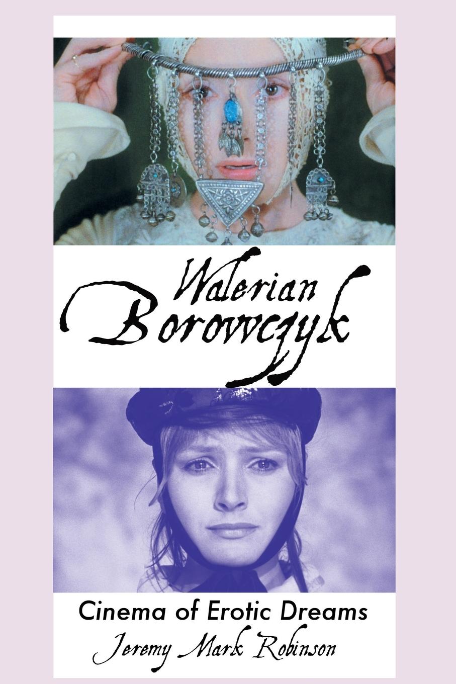 Cover: 9781861716828 | WALERIAN BOROWCZYK | Cinema of Erotic Dreams | Jeremy Mark Robinson