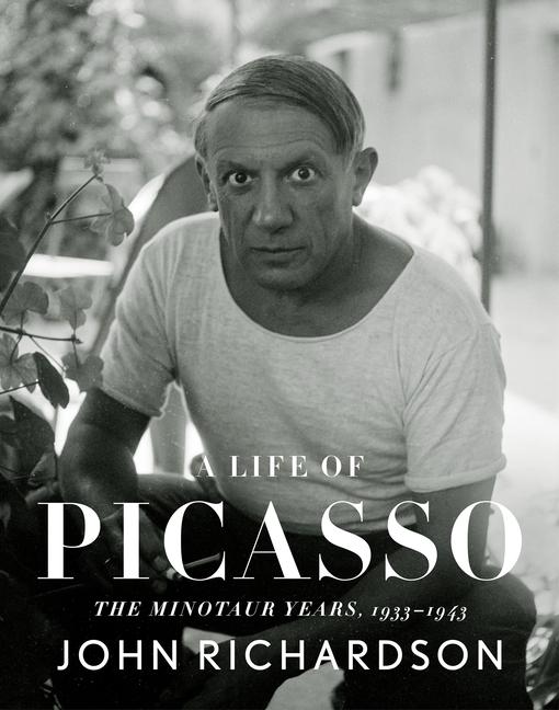 Cover: 9780307266668 | A Life of Picasso IV: The Minotaur Years | 1933-1943 | John Richardson