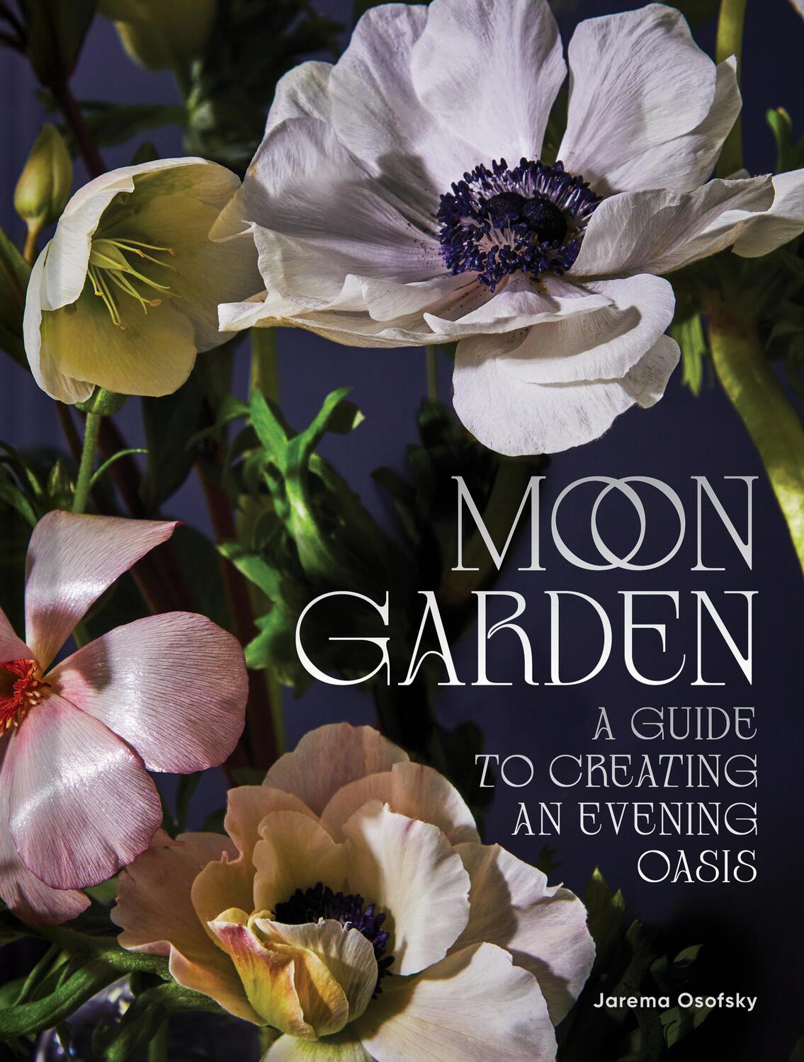 Cover: 9781797219936 | Moon Garden: A Guide to Creating an Evening Oasis | Jarema Osofsky