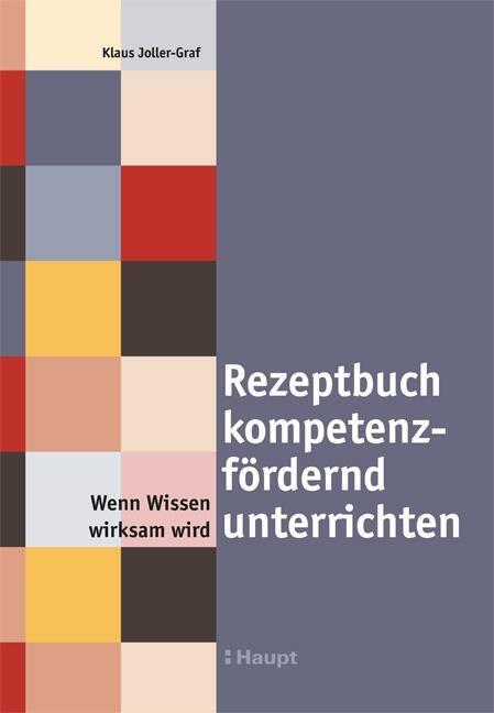 Cover: 9783258081182 | Rezeptbuch kompetenzfördernd unterrichten | Wenn Wissen wirksam wird