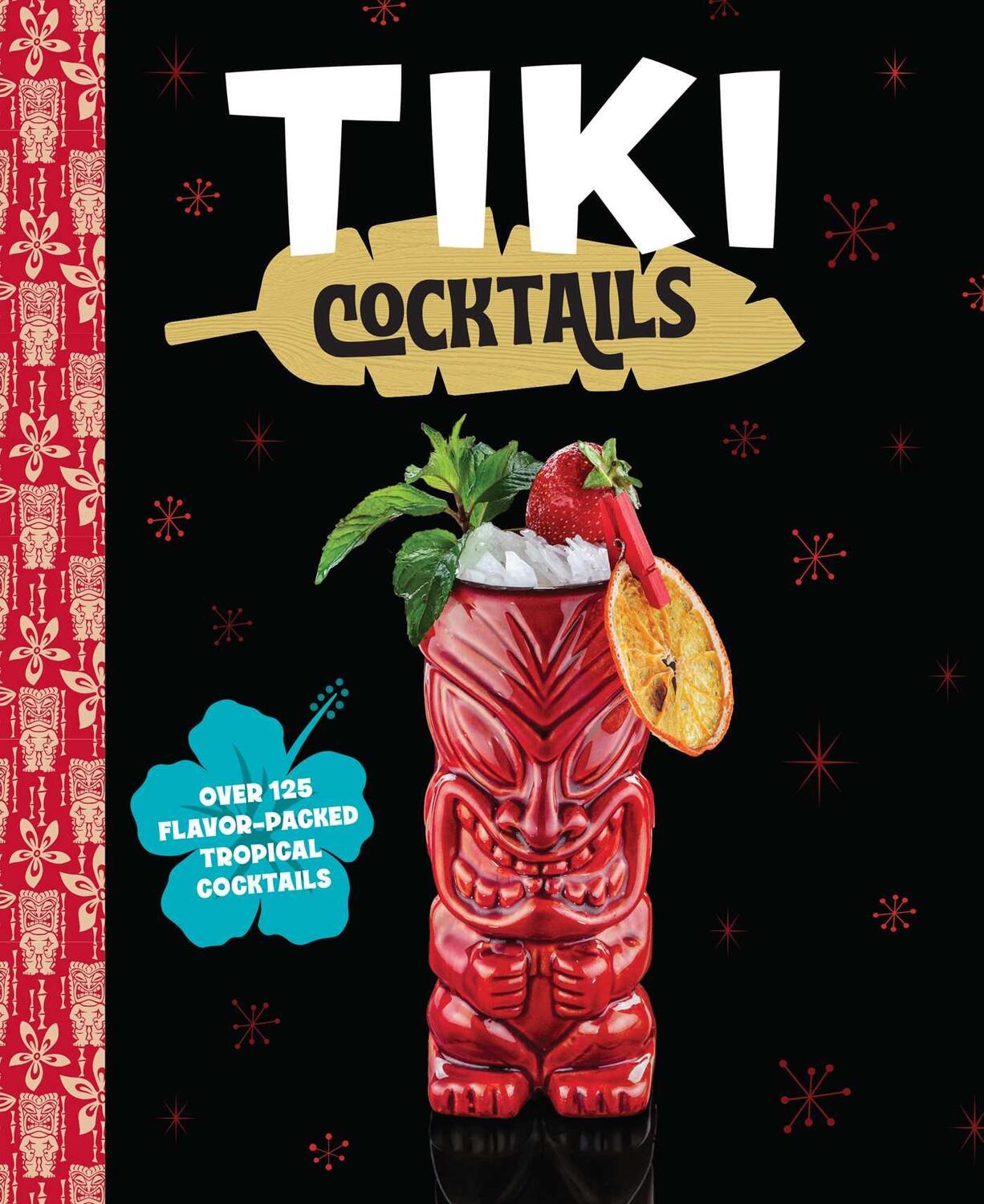 Cover: 9781646433735 | Tiki Cocktails | Over 50 Modern Tropical Cocktails | Kitchen | Buch