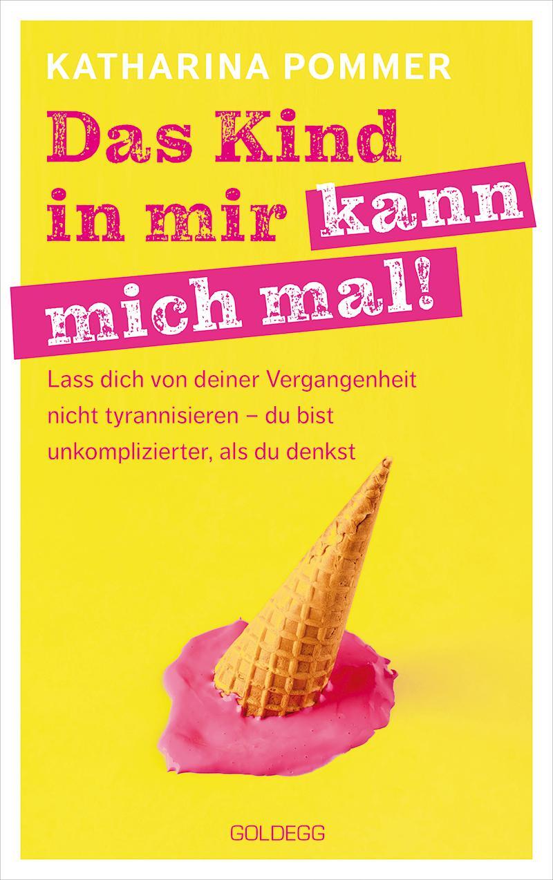 Cover: 9783990603024 | Das Kind in mir kann mich mal | Katharina Pommer | Taschenbuch | 2022