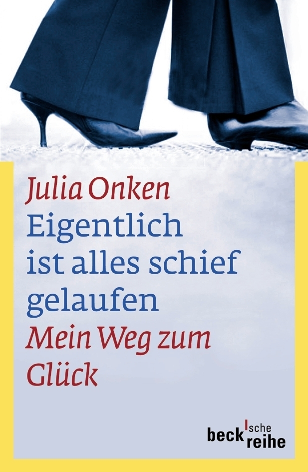 Cover: 9783406609299 | Eigentlich ist alles schief gelaufen | Mein Weg zum Glück | Onken