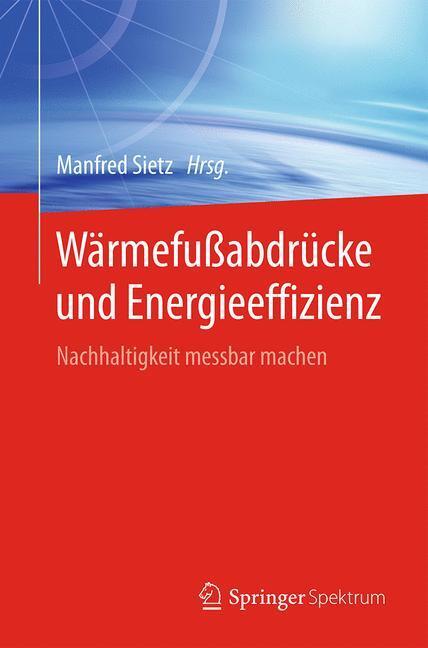 Cover: 9783662499344 | Wärmefußabdrücke und Energieeffizienz | Nachhaltigkeit messbar machen