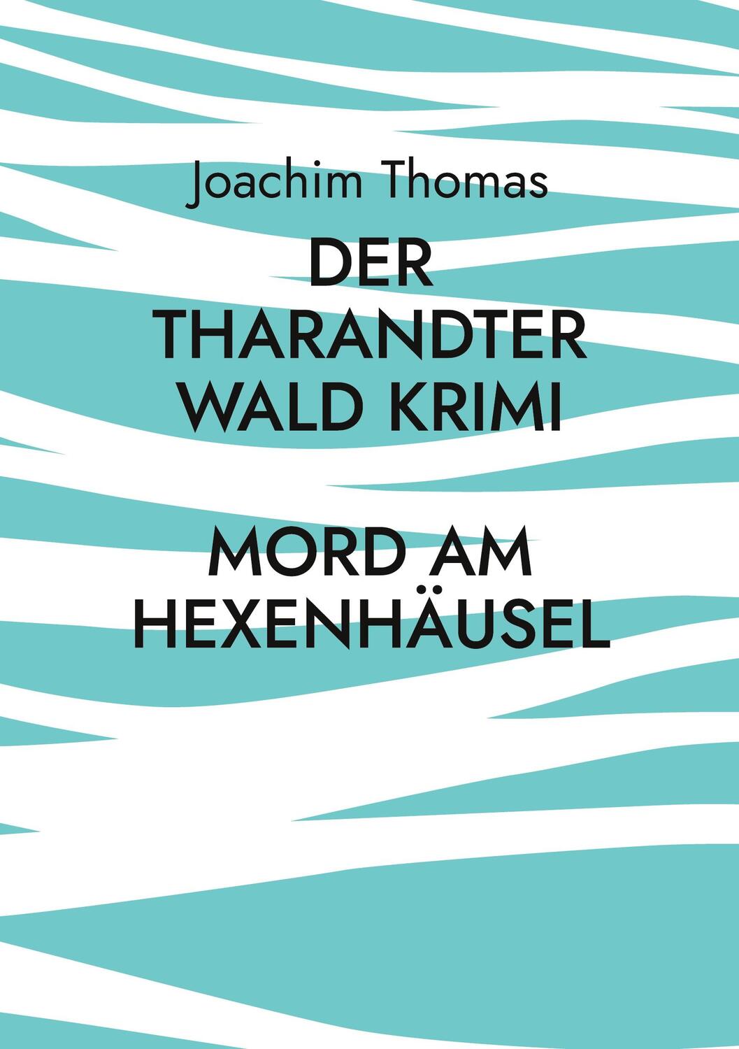 Cover: 9783769304909 | Der Tharandter Wald Krimi | Mord am Hexenhäusel | Joachim Thomas