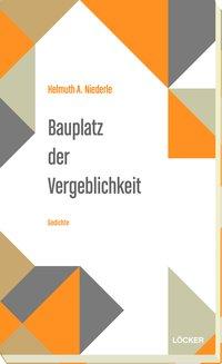 Cover: 9783854099086 | Bauplatz der Vergeblichkeit | Gedichte | Helmuth A Niederle | Buch