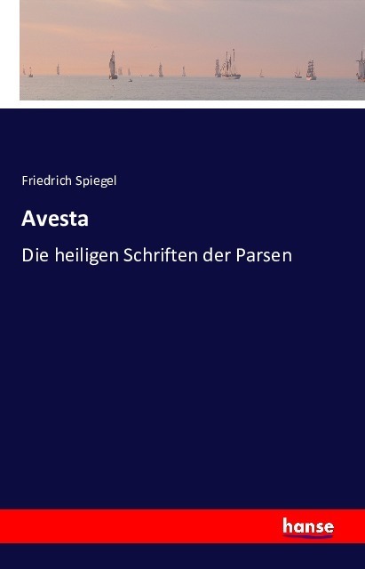 Cover: 9783742816474 | Avesta | Die heiligen Schriften der Parsen | Friedrich Spiegel | Buch