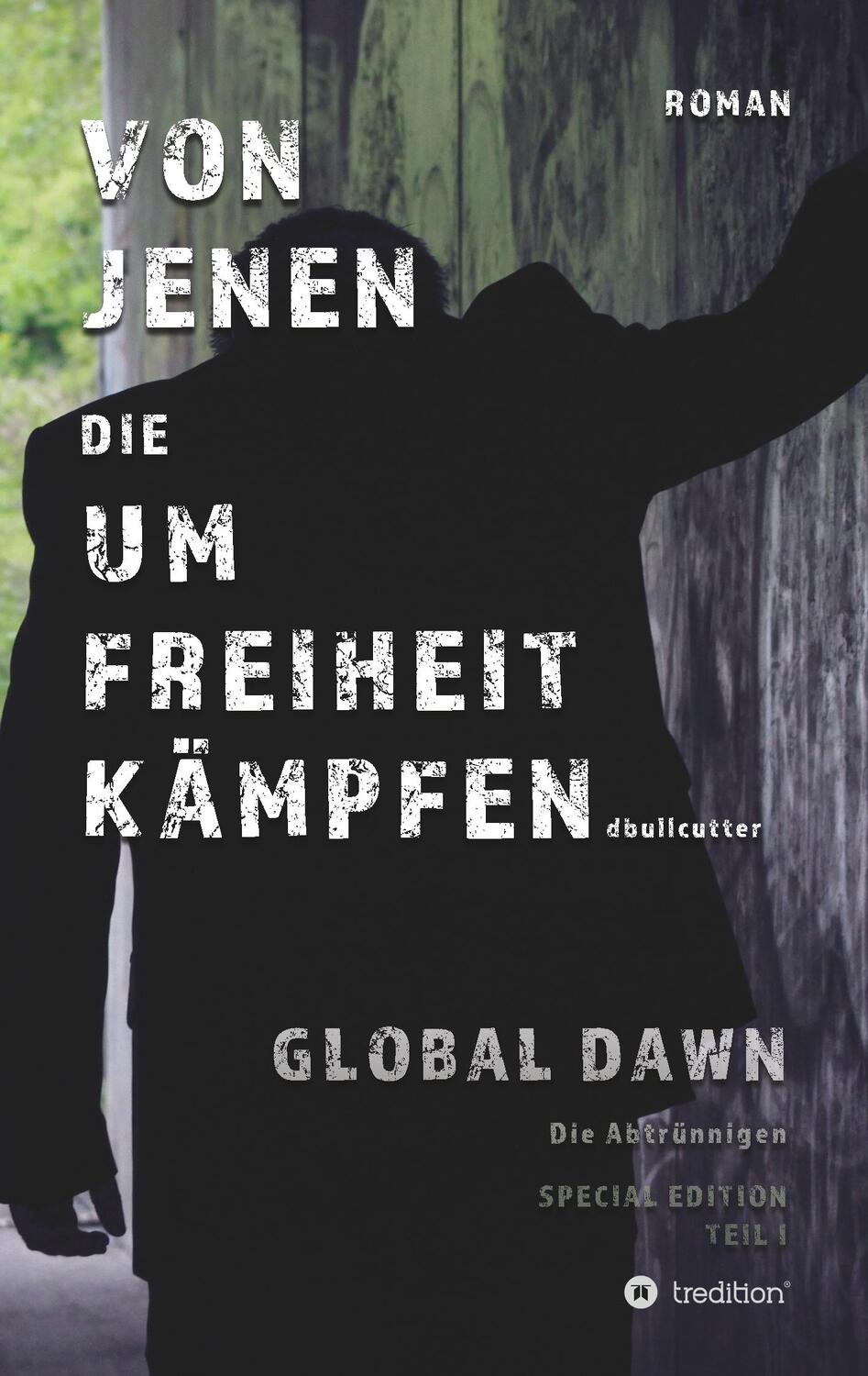 Cover: 9783748297420 | VON JENEN DIE UM FREIHEIT KÄMPFEN - GLOBAL DAWN Die Abtrünnigen...