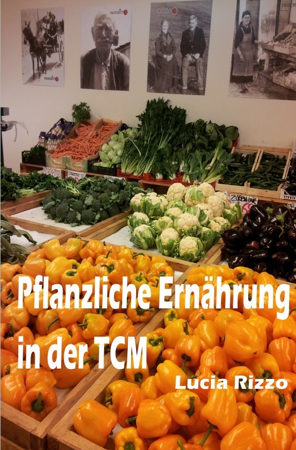 Cover: 9783742700452 | Pflanzliche Ernährung in der TCM | Analyse und eine Fallstudie | Rizzo