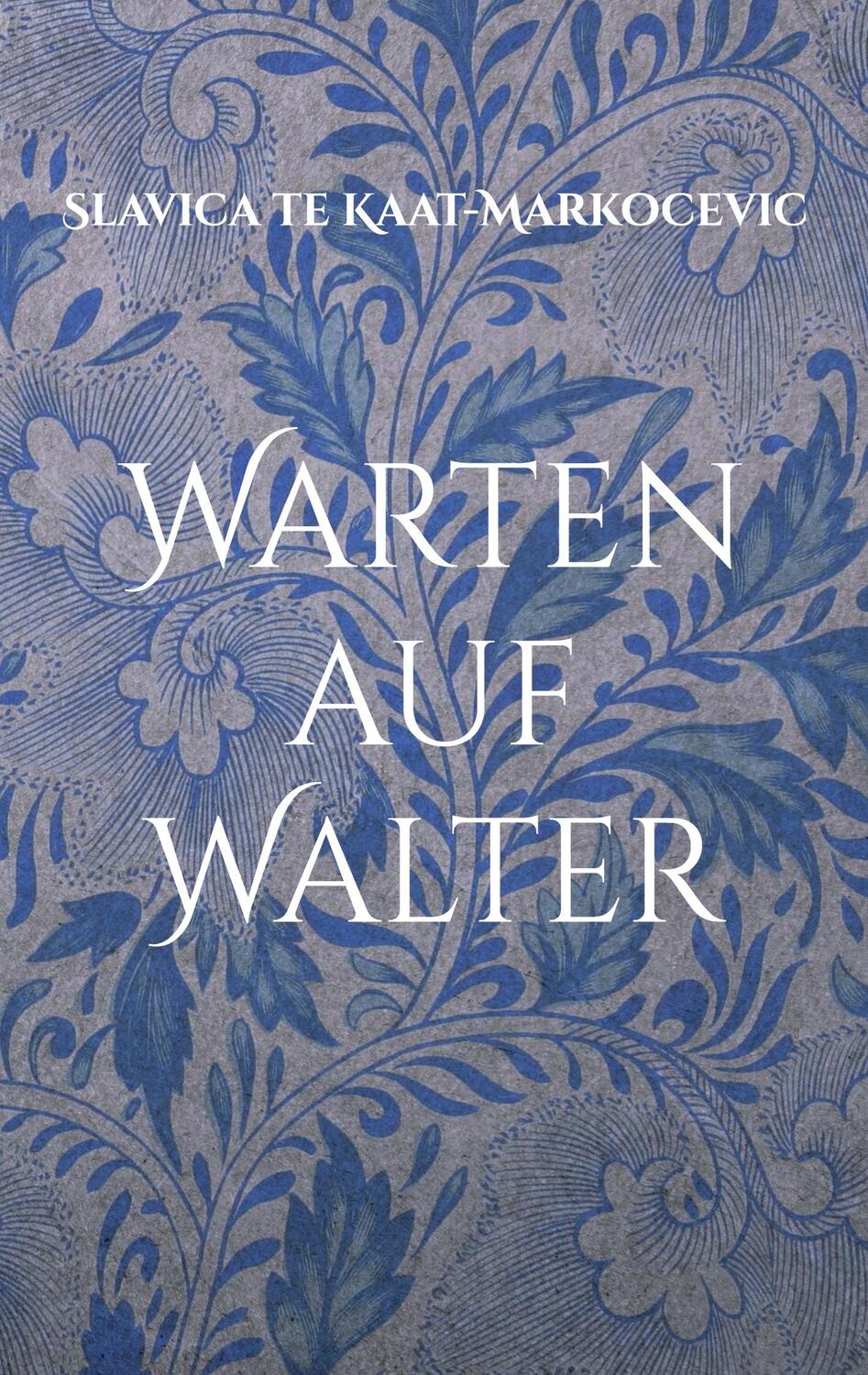 Cover: 9783759753250 | Warten auf Walter | Erzählungen | Slavica te Kaat-Markocevic | Buch