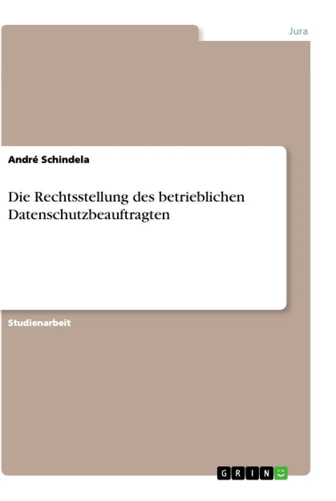 Cover: 9783668979840 | Die Rechtsstellung des betrieblichen Datenschutzbeauftragten | Buch