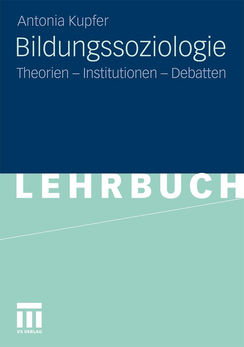 Cover: 9783531175355 | Bildungssoziologie | Theorien - Institutionen - Debatten | Kupfer