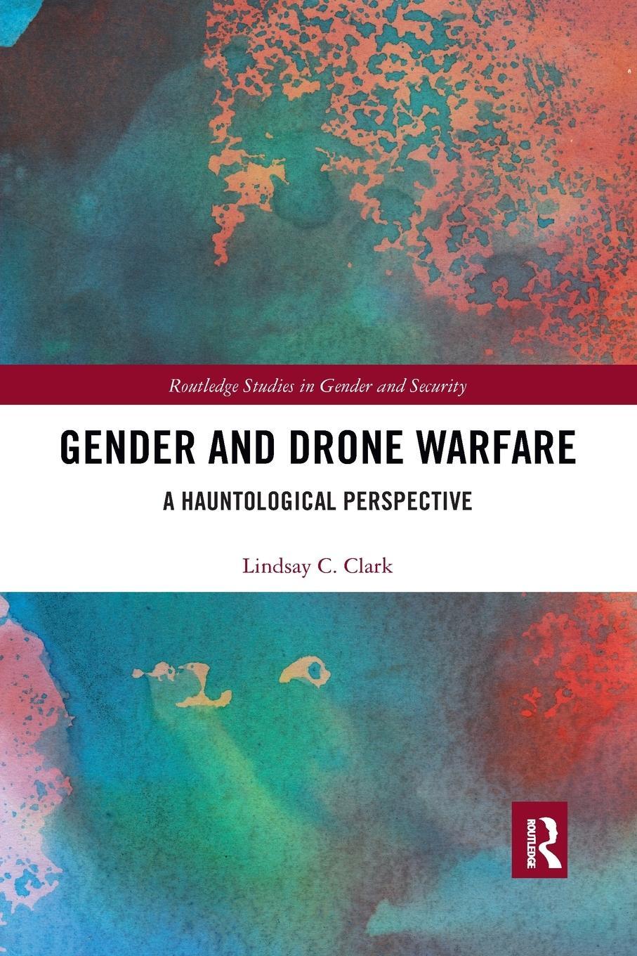 Cover: 9780367786052 | Gender and Drone Warfare | A Hauntological Perspective | Lindsay Clark