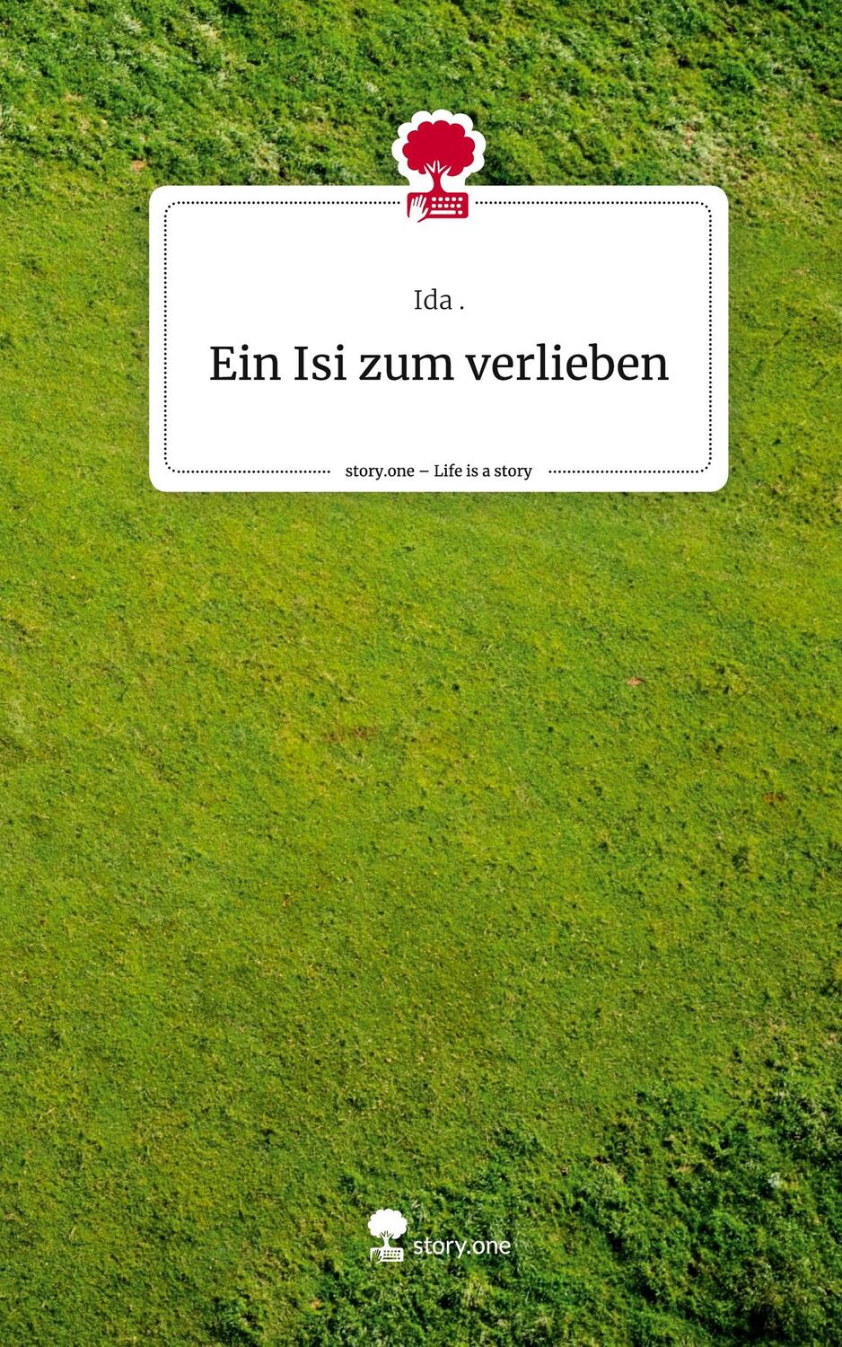 Cover: 9783711553027 | Ein Isi zum verlieben. Life is a Story - story.one | Ida | Buch | 2024