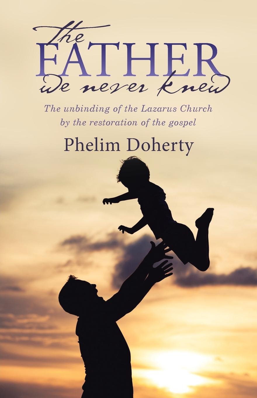 Cover: 9781512773828 | The Father we never knew | Phelim Doherty | Taschenbuch | Englisch