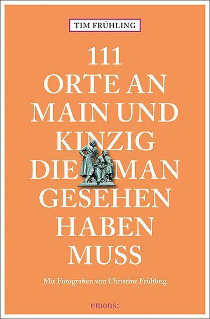 Cover: 9783740813451 | 111 Orte an Main und Kinzig, die man gesehen haben muss | Reiseführer