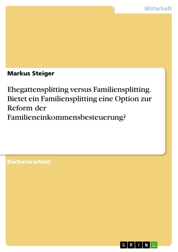 Cover: 9783668412965 | Ehegattensplitting versus Familiensplitting. Bietet ein...