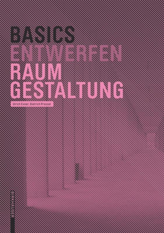 Cover: 9783035610017 | Basics Raumgestaltung | Dietrich Pressel (u. a.) | Taschenbuch | 84 S.