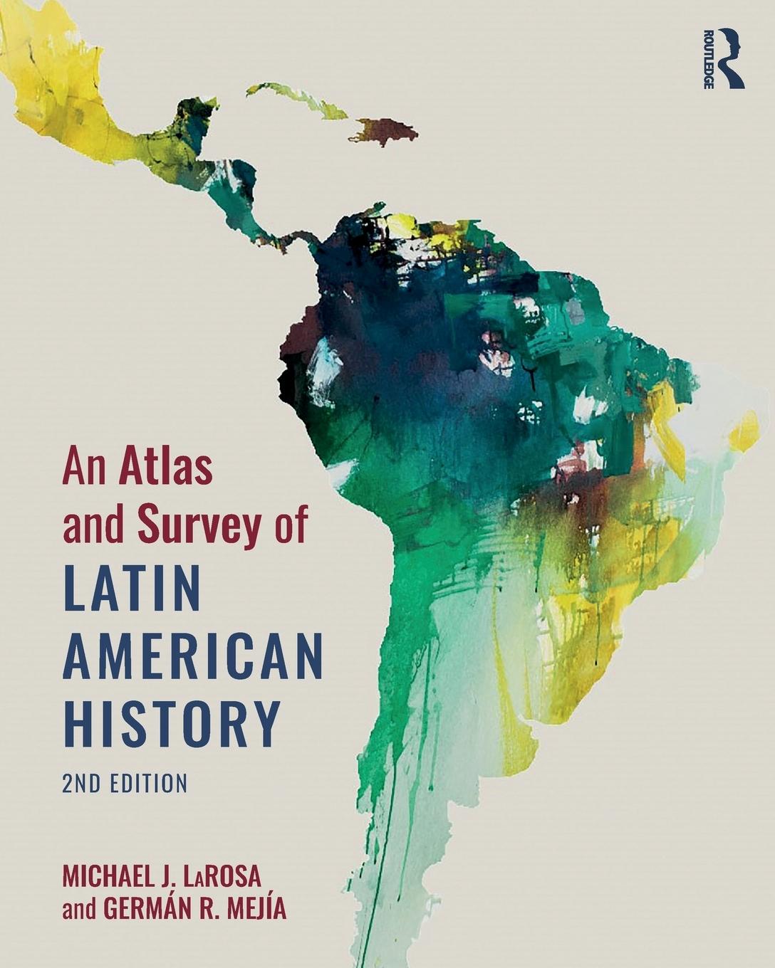 Cover: 9781138089068 | An Atlas and Survey of Latin American History | Michael Larosa (u. a.)