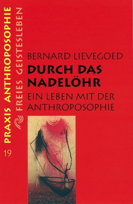 Cover: 9783772512193 | Durch das Nadelöhr | Ein Leben mit der Anthroposophie | Lievegoed